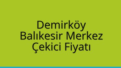 Demirköy Çekici Fiyatı – Balıkesir Merkez Oto Kurtarıcı Ücreti