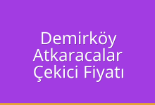 Demirköy Çekici Fiyatı – Atkaracalar Oto Kurtarıcı Ücreti
