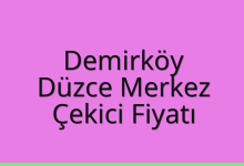 Demirköy Çekici Fiyatı – Düzce Merkez Oto Kurtarıcı Ücreti
