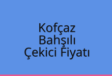 Kofçaz Çekici Fiyatı – Bahşılı Oto Kurtarıcı Ücreti