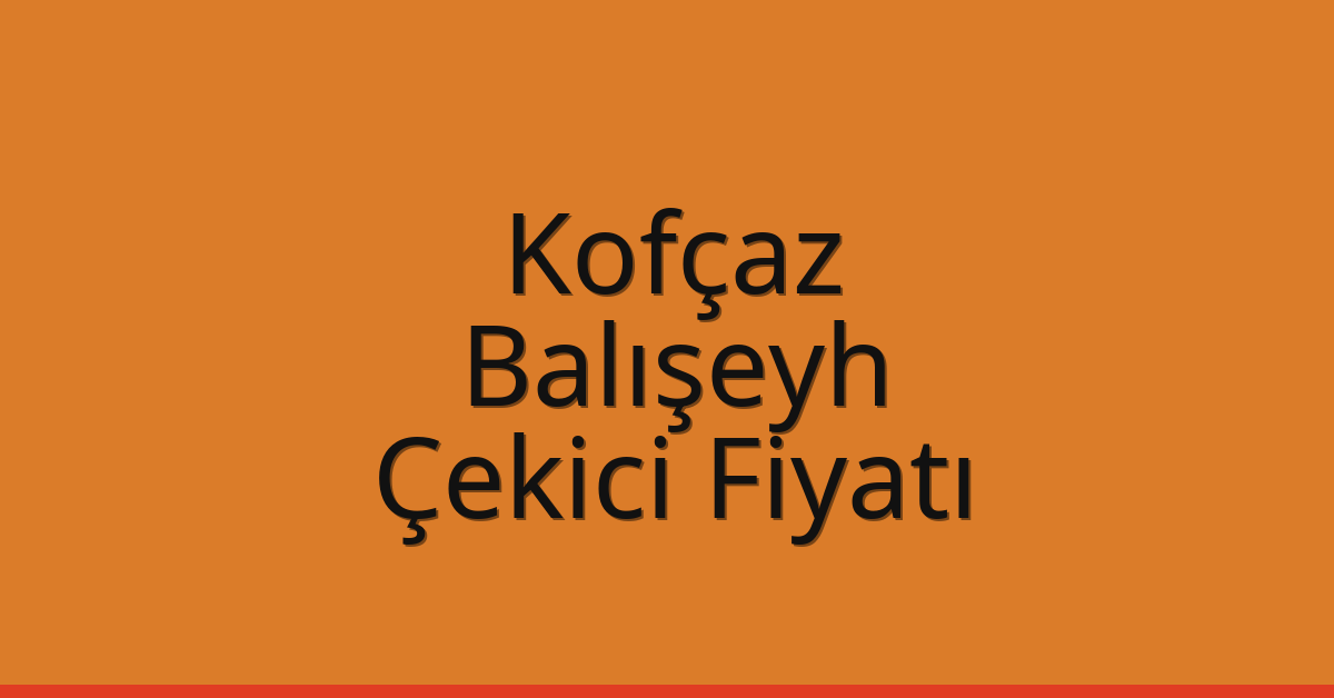 Kofçaz Çekici Fiyatı – Balışeyh Oto Kurtarıcı Ücreti