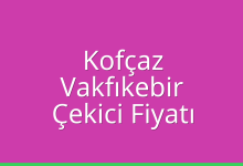 Kofçaz Çekici Fiyatı – Vakfıkebir Oto Kurtarıcı Ücreti