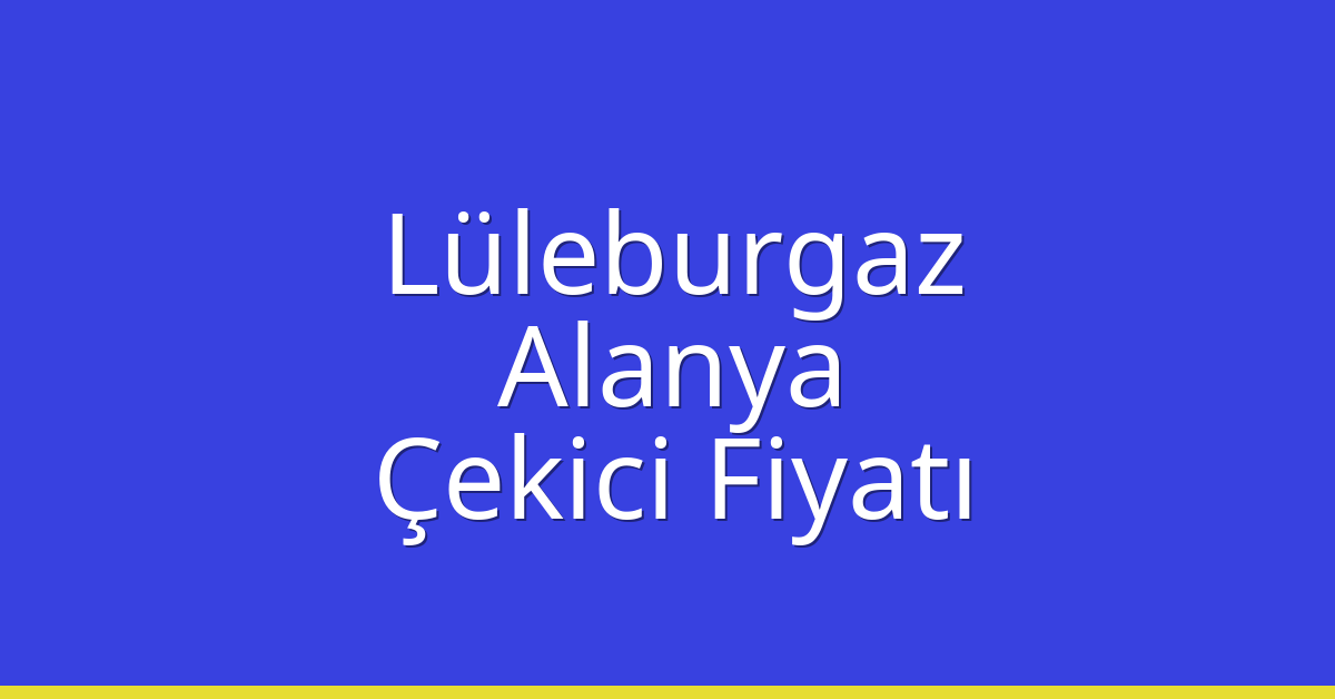 Lüleburgaz Çekici Fiyatı - Alanya Oto Kurtarıcı Ücreti Lüleburgaz Çekici Fiyatı – Alanya Oto Kurtarıcı Ücreti
