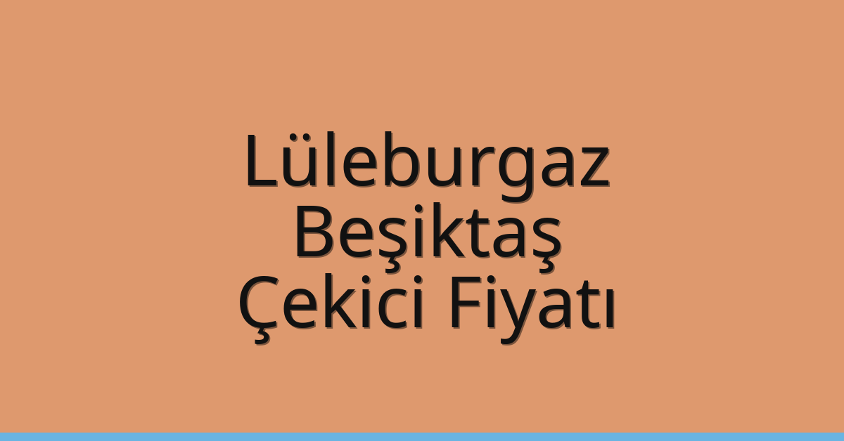 Lüleburgaz Çekici Fiyatı - Beşiktaş Oto Kurtarıcı Ücreti Lüleburgaz Çekici Fiyatı – Beşiktaş Oto Kurtarıcı Ücreti