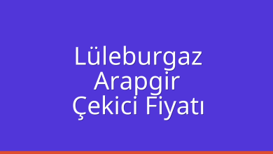 Lüleburgaz Çekici Fiyatı – Arapgir Oto Kurtarıcı Ücreti