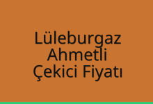 Lüleburgaz Çekici Fiyatı – Ahmetli Oto Kurtarıcı Ücreti