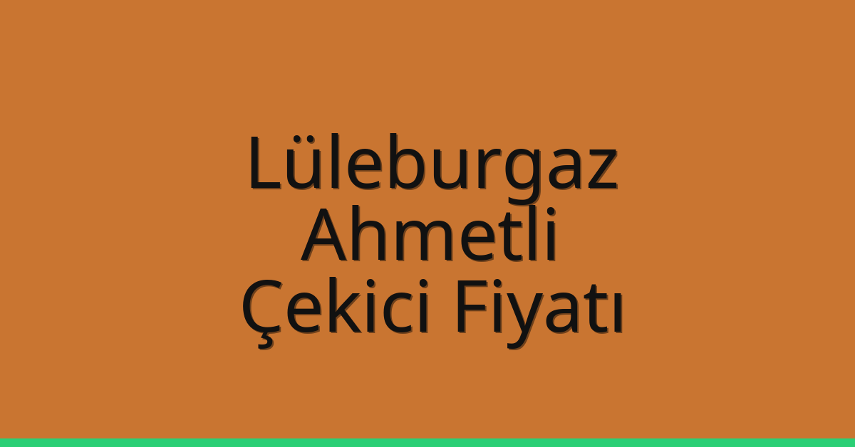 Lüleburgaz Çekici Fiyatı - Ahmetli Oto Kurtarıcı Ücreti Lüleburgaz Çekici Fiyatı – Ahmetli Oto Kurtarıcı Ücreti