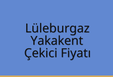 Lüleburgaz Çekici Fiyatı – Yakakent Oto Kurtarıcı Ücreti