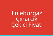 Lüleburgaz Çekici Fiyatı – Çınarcık Oto Kurtarıcı Ücreti
