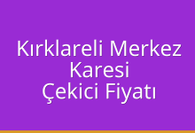 Kırklareli Merkez Çekici Fiyatı – Karesi Oto Kurtarıcı Ücreti