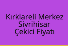 Kırklareli Merkez Çekici Fiyatı – Sivrihisar Oto Kurtarıcı Ücreti