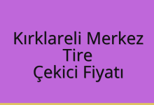 Kırklareli Merkez Çekici Fiyatı – Tire Oto Kurtarıcı Ücreti