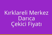 Kırklareli Merkez Çekici Fiyatı – Darıca Oto Kurtarıcı Ücreti