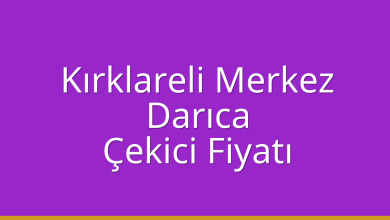 Kırklareli Merkez Çekici Fiyatı – Darıca Oto Kurtarıcı Ücreti