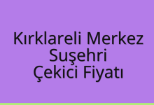 Kırklareli Merkez Çekici Fiyatı – Suşehri Oto Kurtarıcı Ücreti