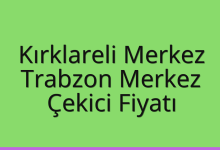 Kırklareli Merkez Çekici Fiyatı – Trabzon Merkez Oto Kurtarıcı Ücreti