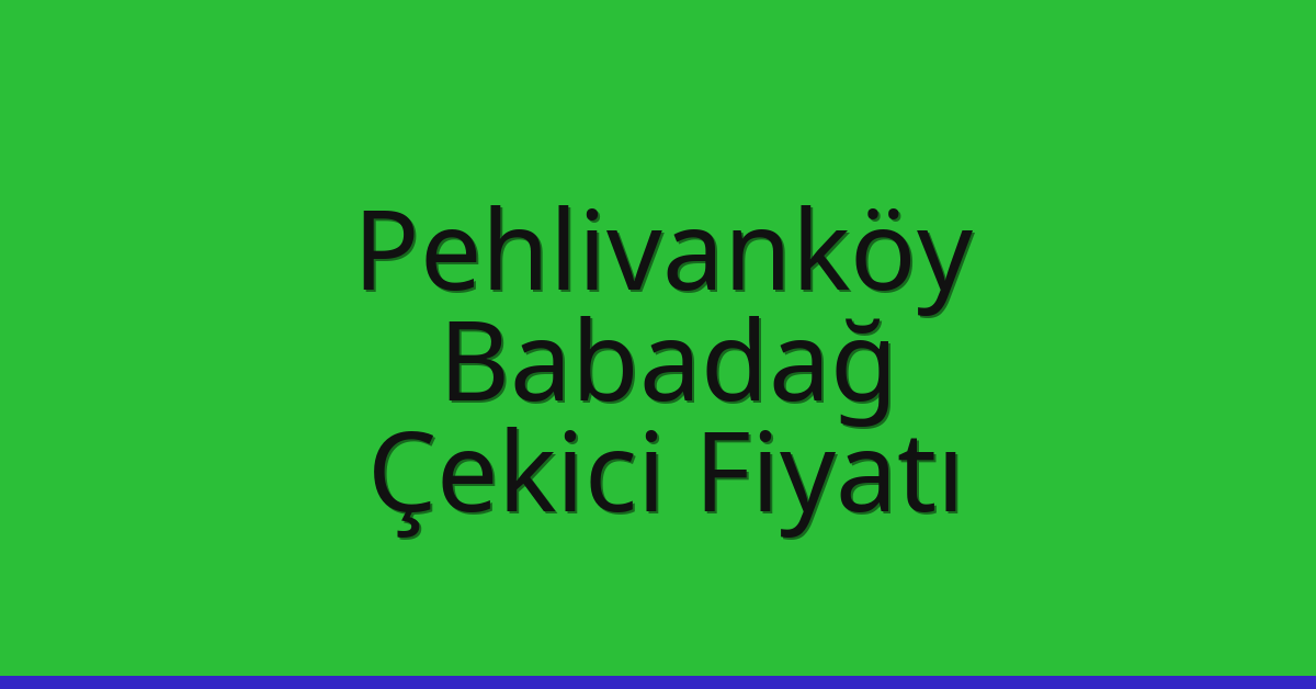 Pehlivanköy Çekici Fiyatı - Babadağ Oto Kurtarıcı Ücreti Pehlivanköy Çekici Fiyatı – Babadağ Oto Kurtarıcı Ücreti