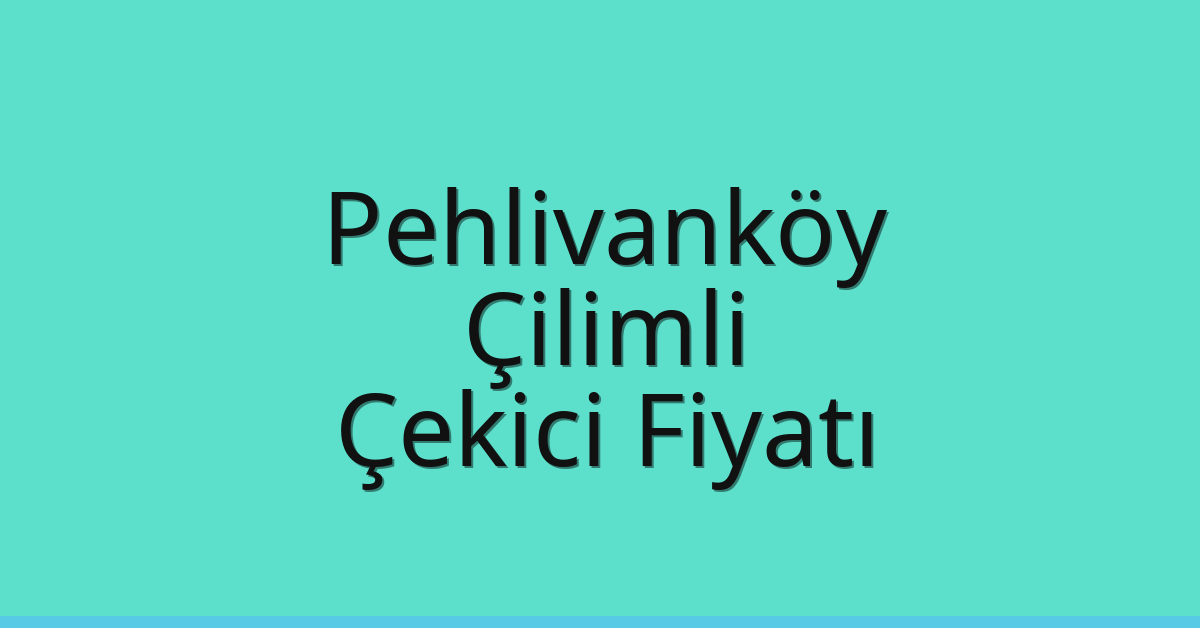 Pehlivanköy Çekici Fiyatı – Çilimli Oto Kurtarıcı Ücreti
