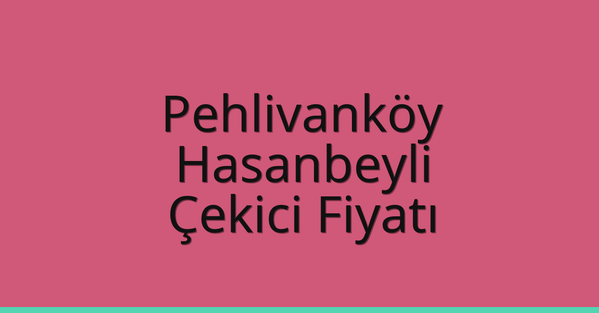Pehlivanköy Çekici Fiyatı - Hasanbeyli Oto Kurtarıcı Ücreti Pehlivanköy Çekici Fiyatı – Hasanbeyli Oto Kurtarıcı Ücreti