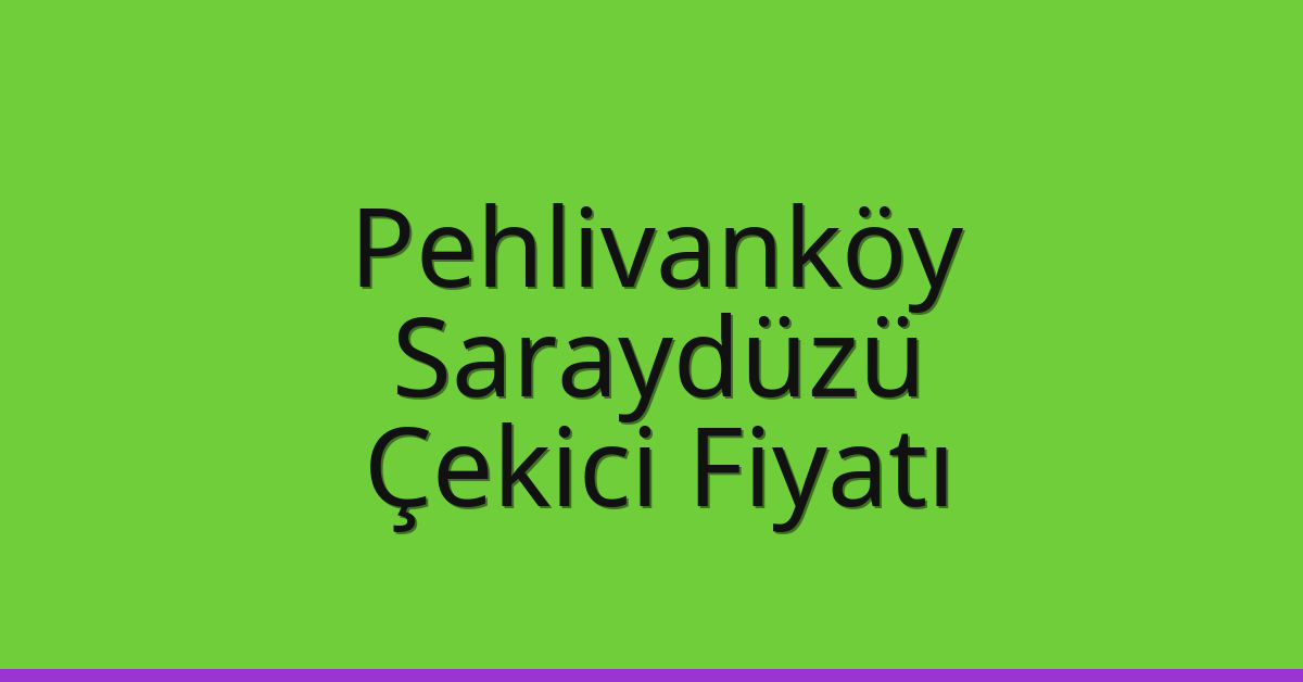 Pehlivanköy Çekici Fiyatı - Saraydüzü Oto Kurtarıcı Ücreti Pehlivanköy Çekici Fiyatı – Saraydüzü Oto Kurtarıcı Ücreti