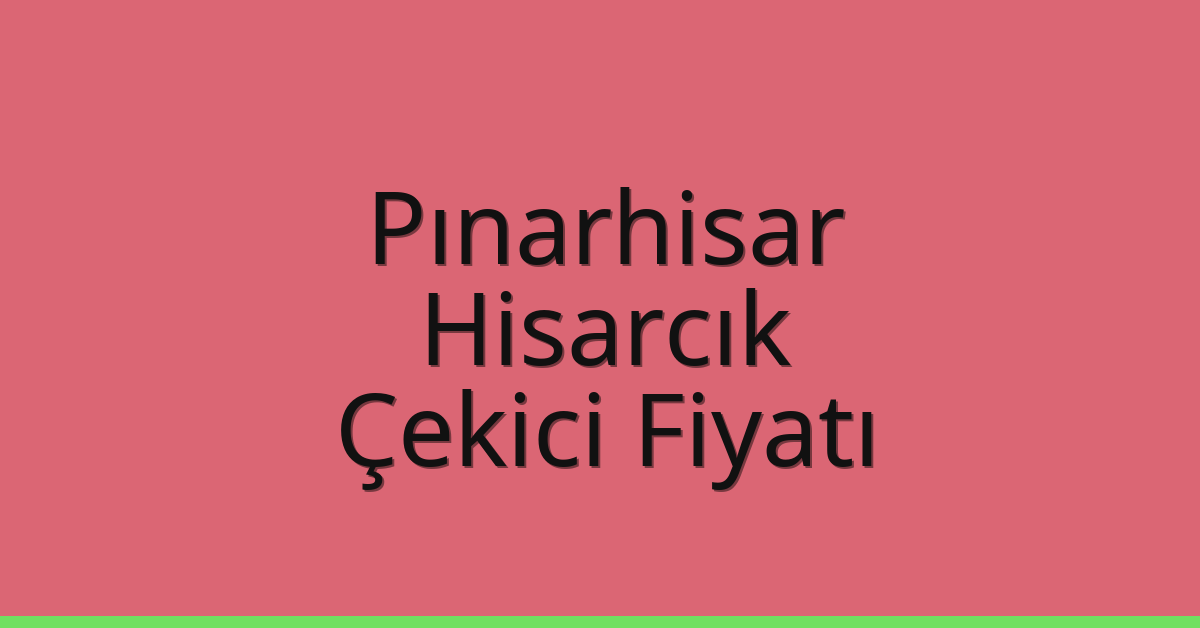 Pınarhisar Çekici Fiyatı - Hisarcık Oto Kurtarıcı Ücreti Pınarhisar Çekici Fiyatı – Hisarcık Oto Kurtarıcı Ücreti