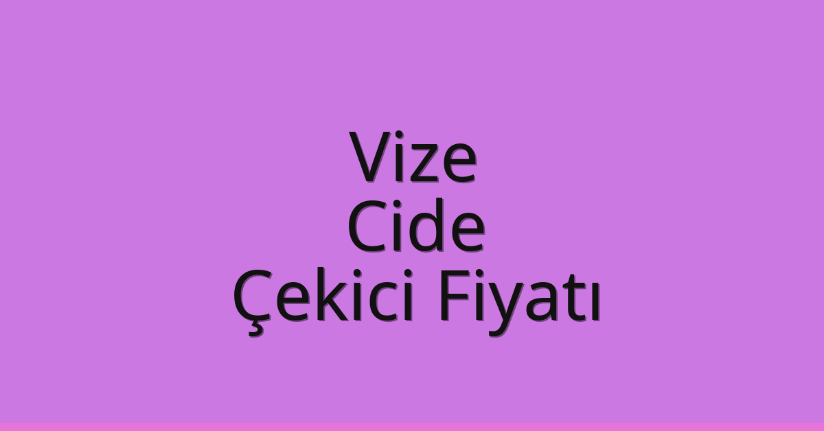 Vize Çekici Fiyatı - Cide Oto Kurtarıcı Ücreti Vize Çekici Fiyatı – Cide Oto Kurtarıcı Ücreti