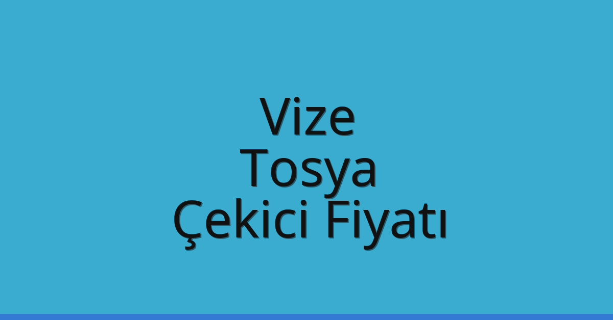 Vize Çekici Fiyatı – Tosya Oto Kurtarıcı Ücreti