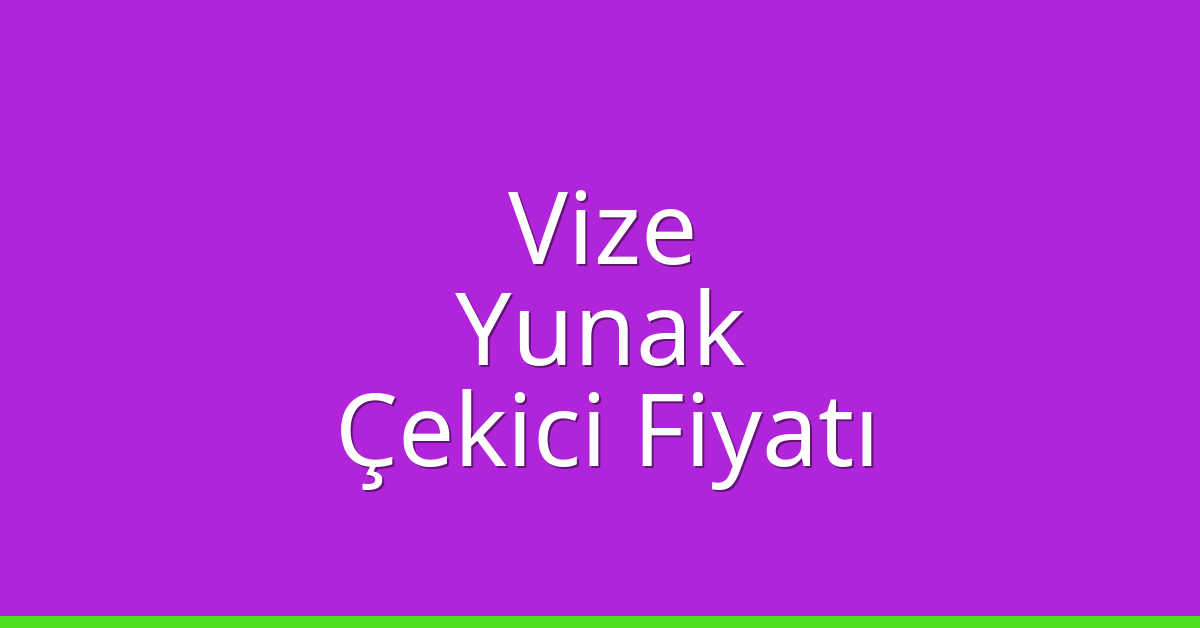 Vize Çekici Fiyatı – Yunak Oto Kurtarıcı Ücreti