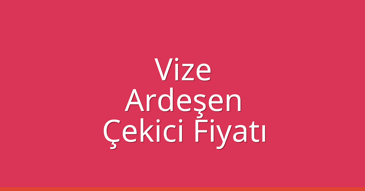 Vize Çekici Fiyatı - Ardeşen Oto Kurtarıcı Ücreti Vize Çekici Fiyatı – Ardeşen Oto Kurtarıcı Ücreti