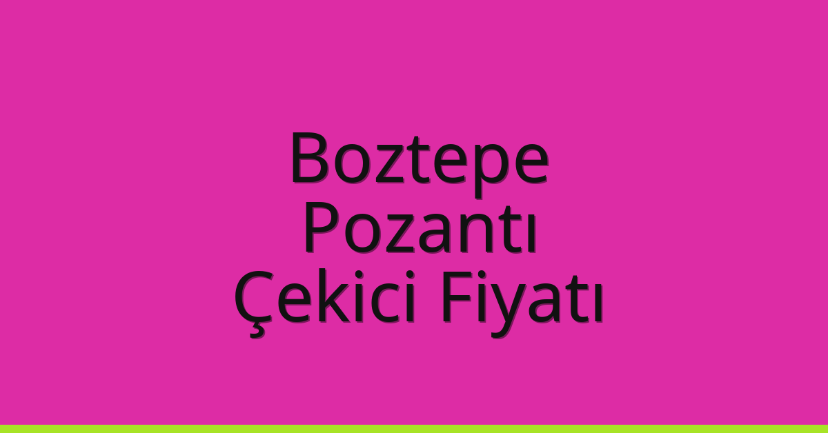 Boztepe Çekici Fiyatı - Pozantı Oto Kurtarıcı Ücreti Boztepe Çekici Fiyatı – Pozantı Oto Kurtarıcı Ücreti