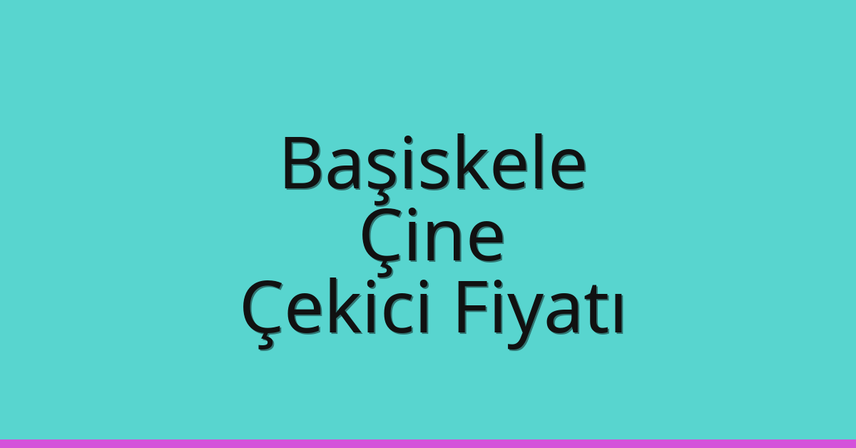 Başiskele Çekici Fiyatı – Çine Oto Kurtarıcı Ücreti