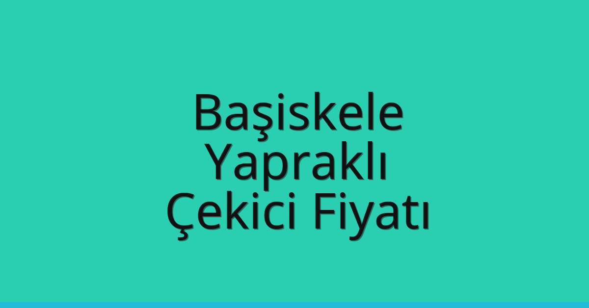 Başiskele Çekici Fiyatı – Yapraklı Oto Kurtarıcı Ücreti