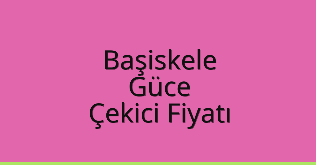 Başiskele Çekici Fiyatı – Güce Oto Kurtarıcı Ücreti