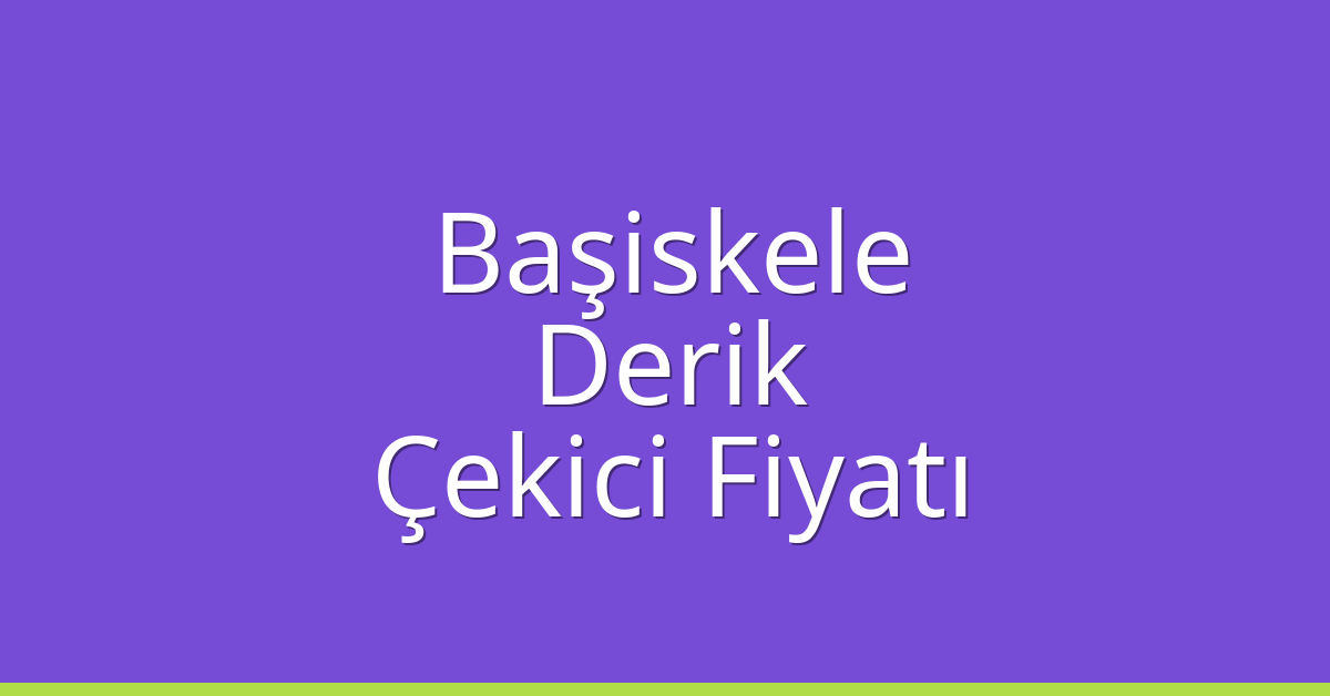 Başiskele Çekici Fiyatı – Derik Oto Kurtarıcı Ücreti