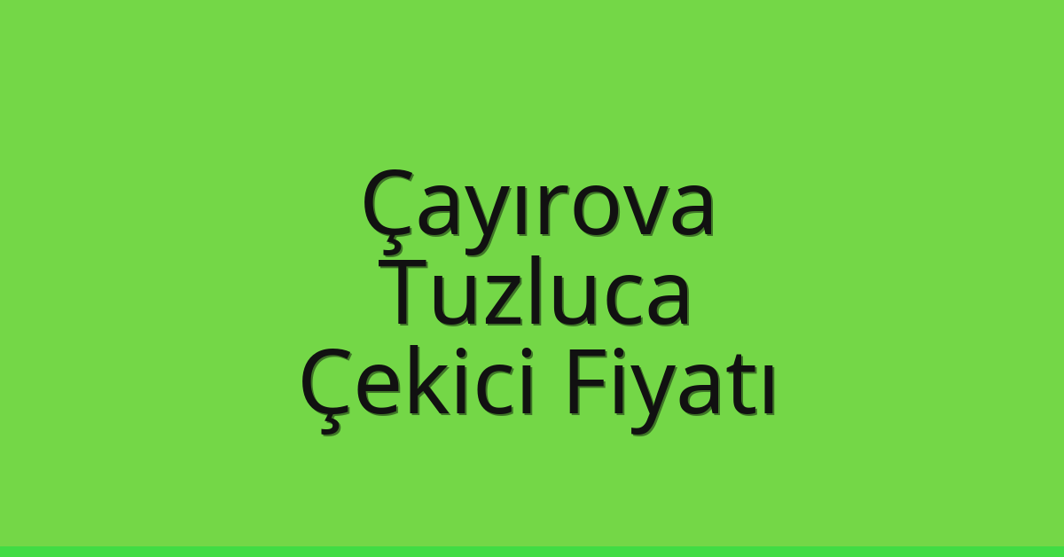 Çayırova Çekici Fiyatı - Tuzluca Oto Kurtarıcı Ücreti Çayırova Çekici Fiyatı – Tuzluca Oto Kurtarıcı Ücreti