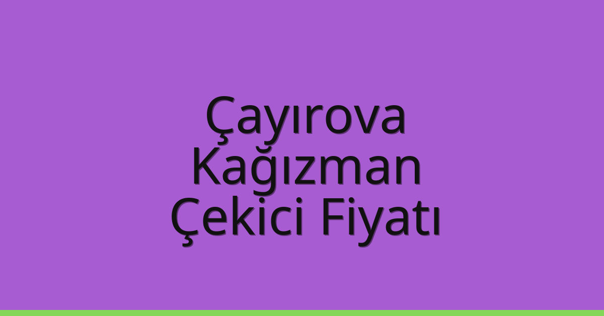 Çayırova Çekici Fiyatı - Kağızman Oto Kurtarıcı Ücreti Çayırova Çekici Fiyatı – Kağızman Oto Kurtarıcı Ücreti