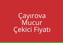 Çayırova Çekici Fiyatı – Mucur Oto Kurtarıcı Ücreti