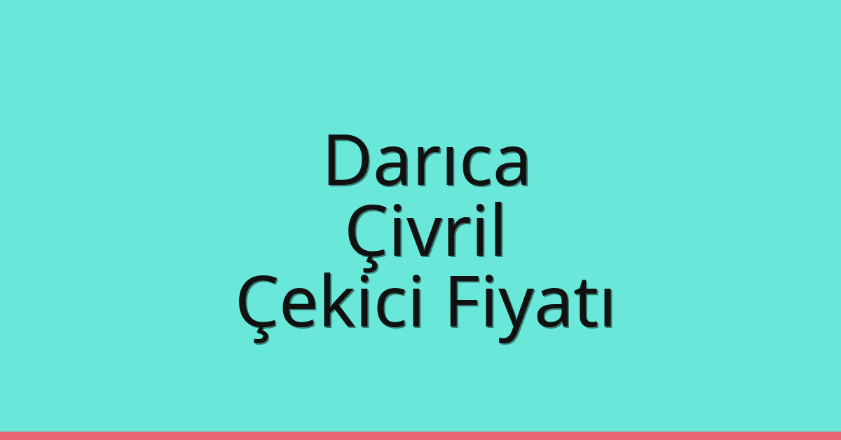 Darıca Çekici Fiyatı – Çivril Oto Kurtarıcı Ücreti