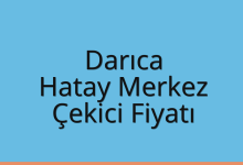 Darıca Çekici Fiyatı – Hatay Merkez Oto Kurtarıcı Ücreti