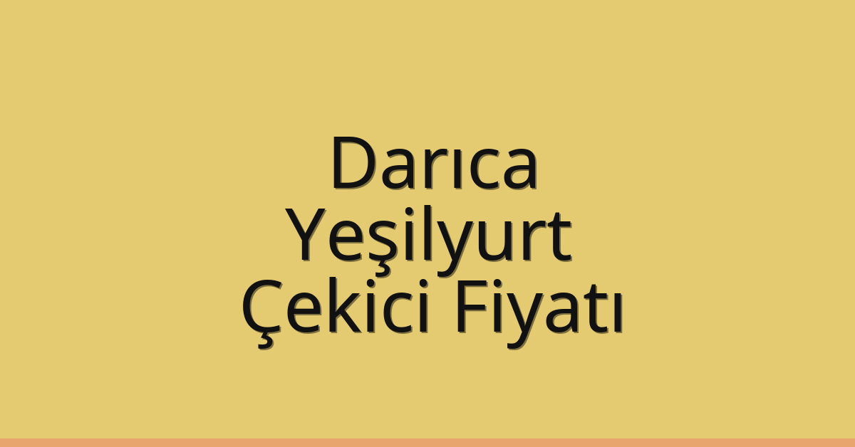 Darıca Çekici Fiyatı – Yeşilyurt Oto Kurtarıcı Ücreti