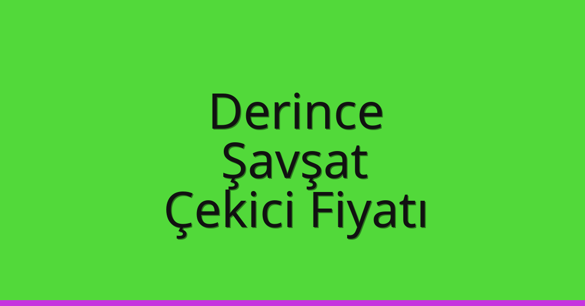Derince Çekici Fiyatı - Şavşat Oto Kurtarıcı Ücreti Derince Çekici Fiyatı – Şavşat Oto Kurtarıcı Ücreti