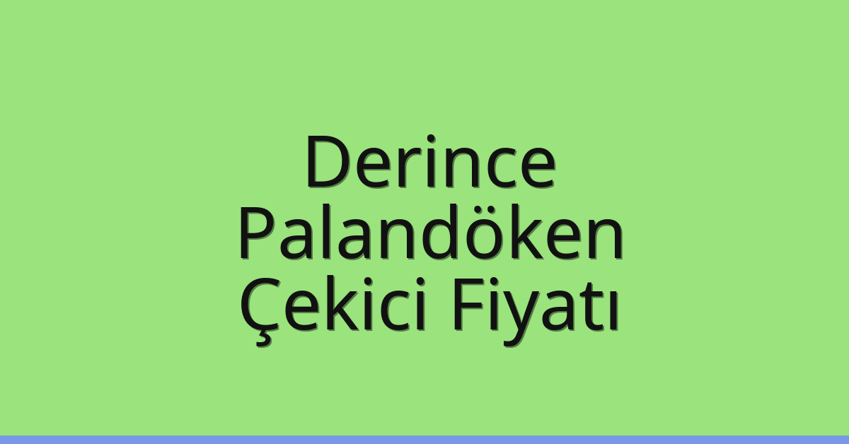 Derince Çekici Fiyatı – Palandöken Oto Kurtarıcı Ücreti