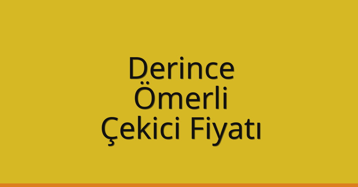 Derince Çekici Fiyatı – Ömerli Oto Kurtarıcı Ücreti