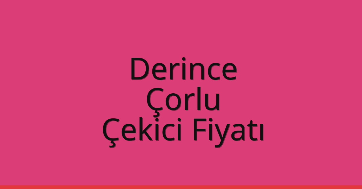 Derince Çekici Fiyatı - Çorlu Oto Kurtarıcı Ücreti Derince Çekici Fiyatı – Çorlu Oto Kurtarıcı Ücreti