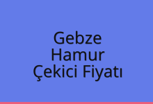 Gebze Çekici Fiyatı – Hamur Oto Kurtarıcı Ücreti
