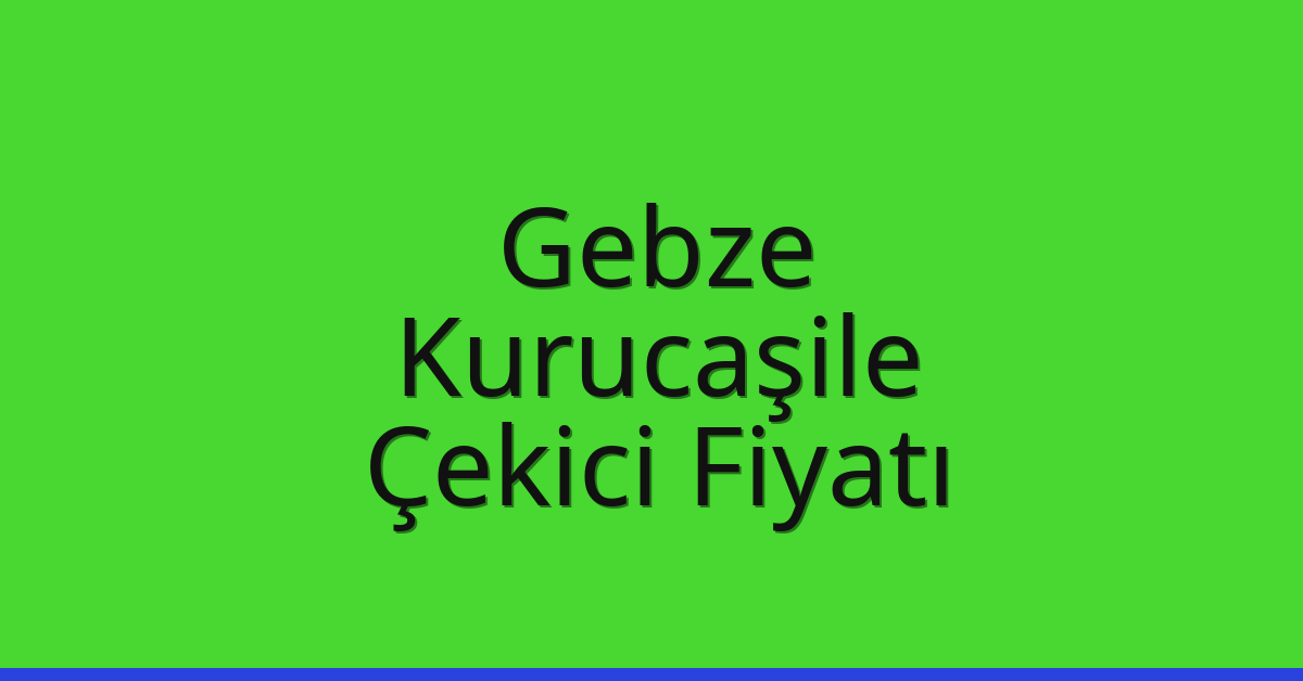 Gebze Çekici Fiyatı - Kurucaşile Oto Kurtarıcı Ücreti Gebze Çekici Fiyatı – Kurucaşile Oto Kurtarıcı Ücreti