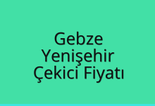 Gebze Çekici Fiyatı – Yenişehir Oto Kurtarıcı Ücreti