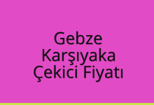 Gebze Çekici Fiyatı – Karşıyaka Oto Kurtarıcı Ücreti