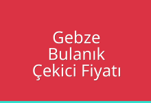 Gebze Çekici Fiyatı – Bulanık Oto Kurtarıcı Ücreti