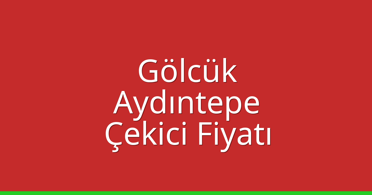 Gölcük Çekici Fiyatı – Aydıntepe Oto Kurtarıcı Ücreti